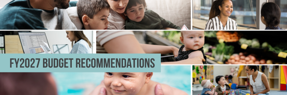 FY2027 Budget Recommendations Collage of children with adults in various community settings with overlaying text stating FY2027 Budget Recommendations