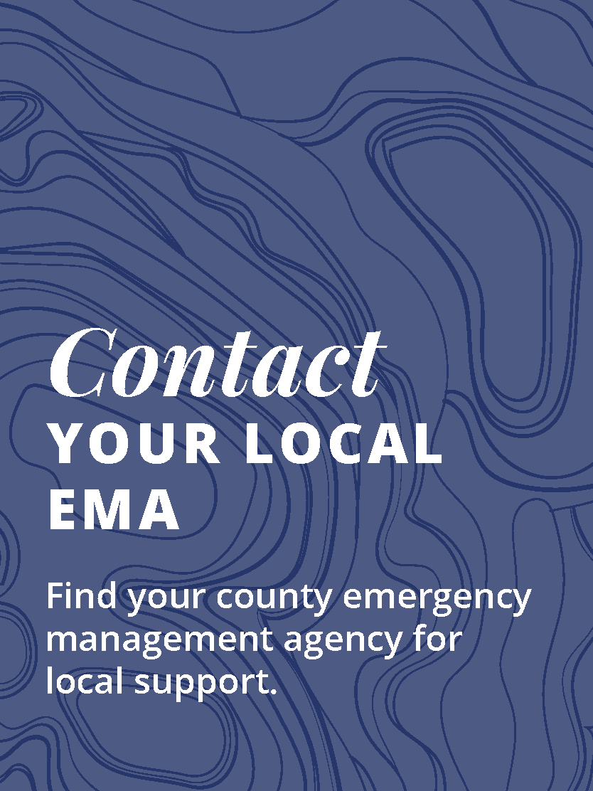 Contact your Local EMA Image Link: Contact your Local EMA Find your county emergency management agency for local support.