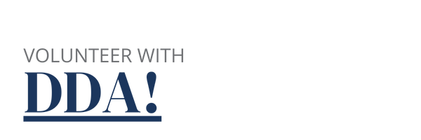 Volunteer with DDA Stylized text link that takes you to our "Volunteer with DDA" page.
